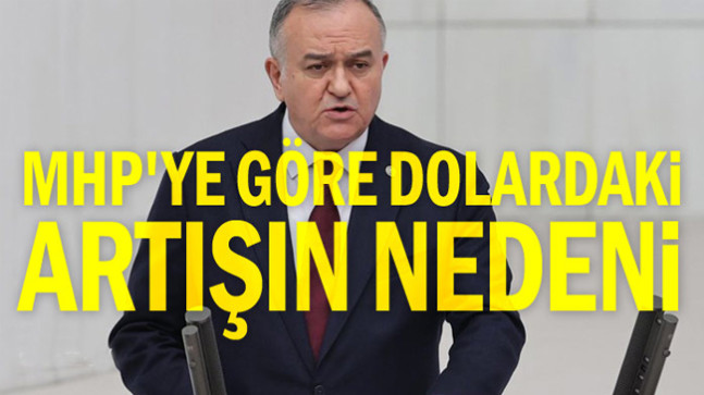 MHP’ye göre dolardaki artışın nedeni
