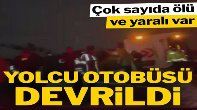 Yolcu otobüsü devrildi! Çok sayıda ölü ve yaralı var