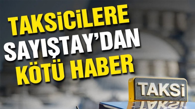 İstanbul’un taksi sorununa Sayıştay da el attı