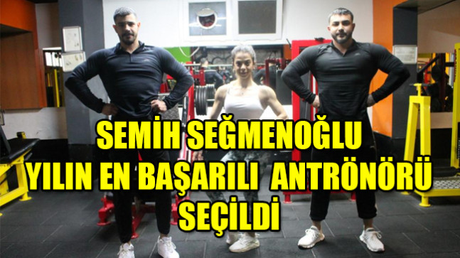 SEMİH SEĞMENOĞLU YILIN EN BAŞARILI ÖDÜLLÜ ANTRÖNÖRÜ SEÇİLDİ