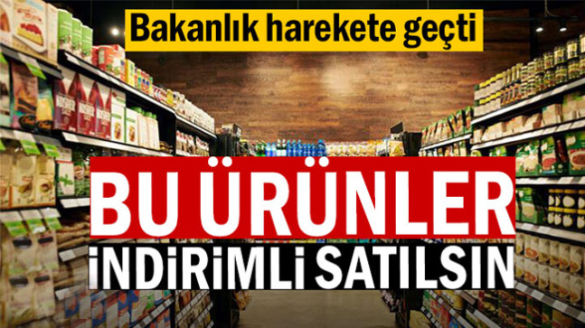 Bakanlık harekete geçti: Bu ürünler indirimli satılsın