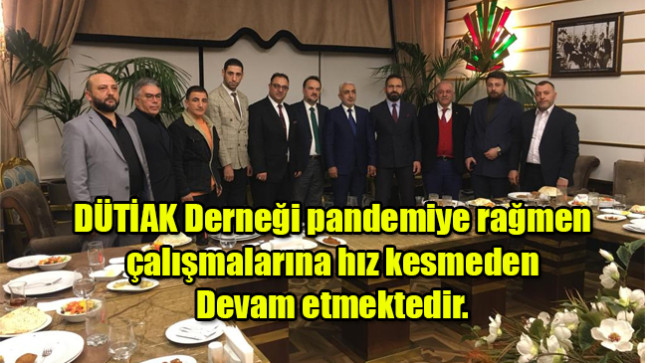 DÜTİAK Derneği pandemiye rağmen çalışmalarına hız kesmeden devam etmektedir.