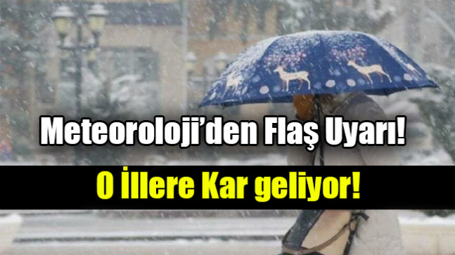 Meteoroloji’den Flaş Uyarı!