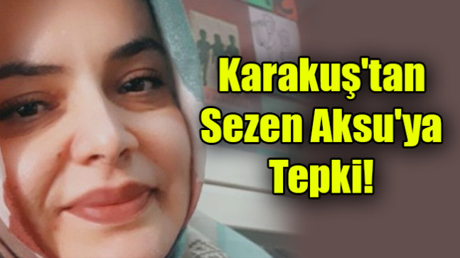 Karakuş’tan Sezen Aksu’ya tepki