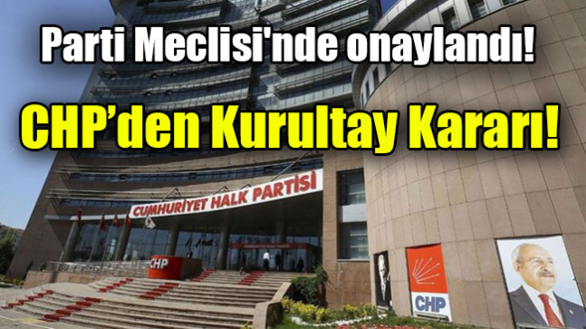 CHP’den kurultay kararı