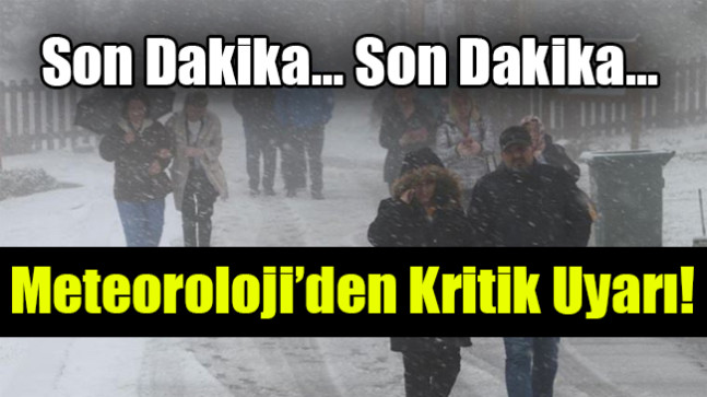 Meteoroloji’den Kritik Uyarı!