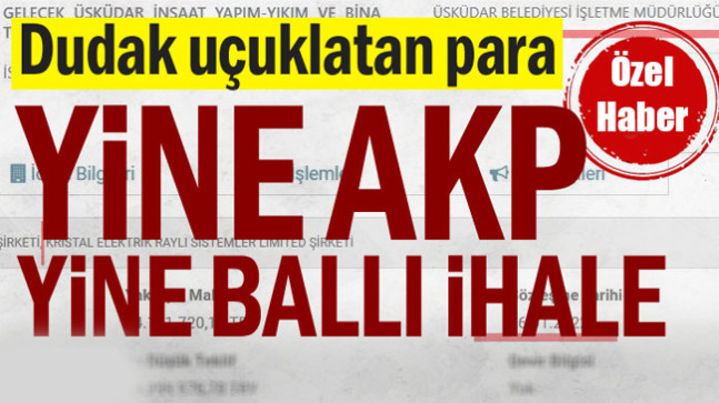 Yine AKP yine ballı ihale… Dudak uçuklatan para