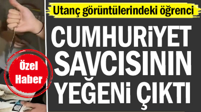 Utanç görüntülerindeki öğrenci Cumhuriyet savcısının yeğeni çıktı