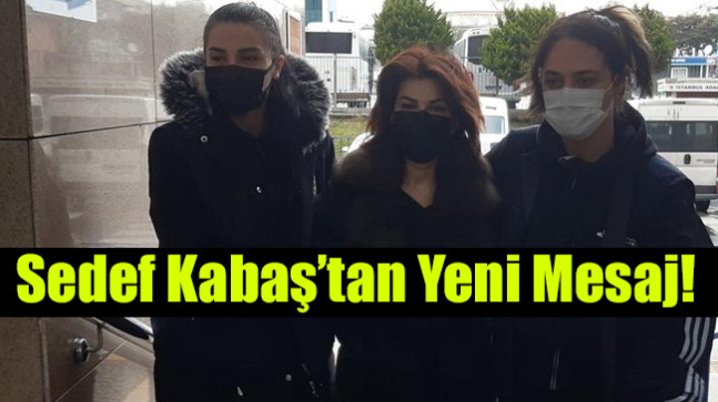 Sedef Kabaş’tan Yeni Mesaj!