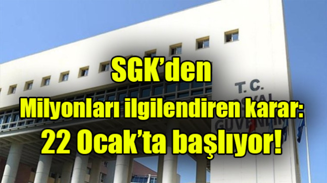 SGK’den  Milyonları ilgilendiren karar