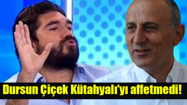 Dursun Çiçek Kütahyalı’yı affetmedi