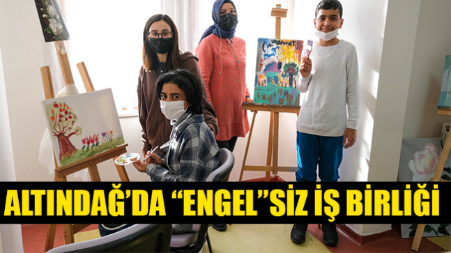 ALTINDAĞ’DA “ENGEL”SİZ İŞ BİRLİĞİ