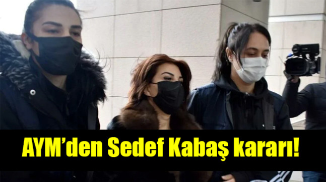 AYM’den Sedef Kabaş kararı!