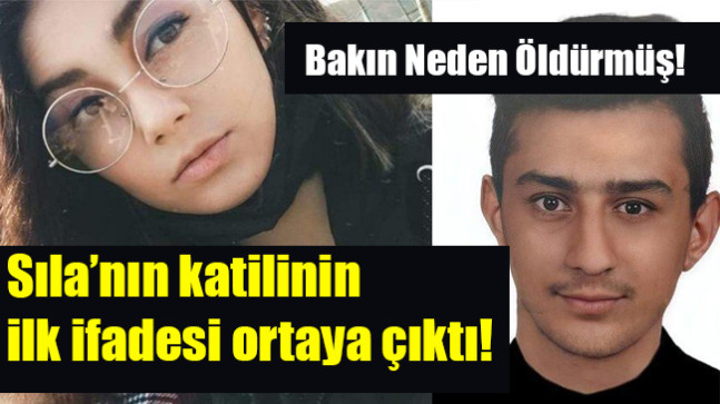 Sıla’nın katilinin  ilk ifadesi ortaya çıktı!