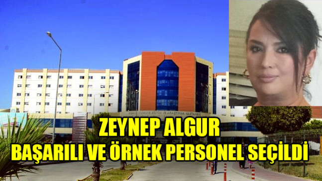 ZEYNEP ALGUR BAŞARILI VE ÖRNEK PERSONEL SEÇİLDİ