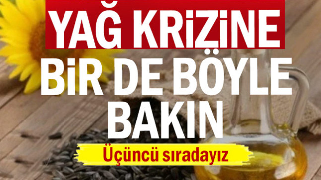 Yağ krizine bir de böyle bakın… Üçüncü sıradayız