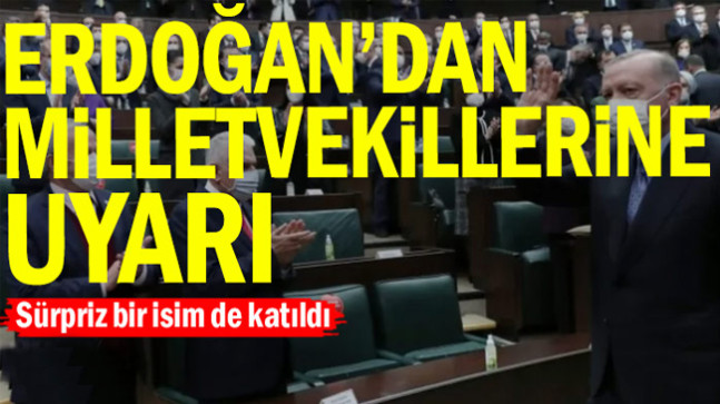Erdoğan’dan milletvekillerine uyarı