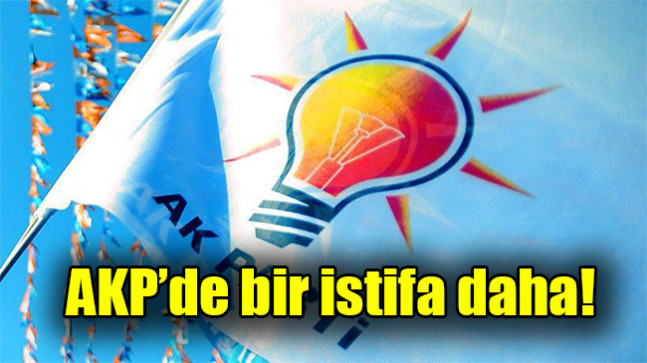 AKP’de bir istifa daha