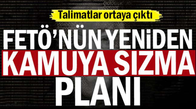 Talimatlar ortaya çıktı… FETÖ’nün yeniden kamuya sızma planı