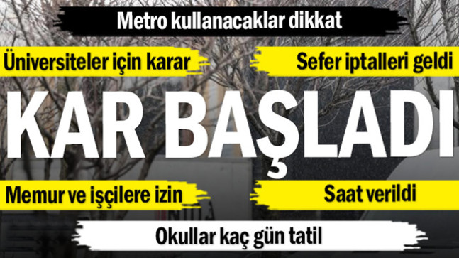 Kar başladı… Okullar tatil edildi, bazı seferler iptal
