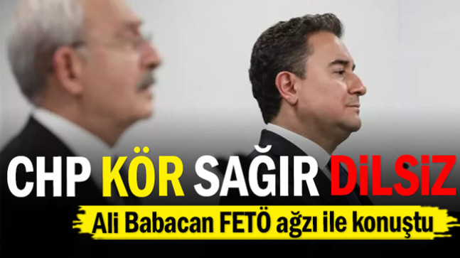 Ali Babacan FETÖ ağzı ile konuştu… CHP kör, sağır, dilsiz