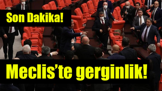 Meclis’te gerginlik