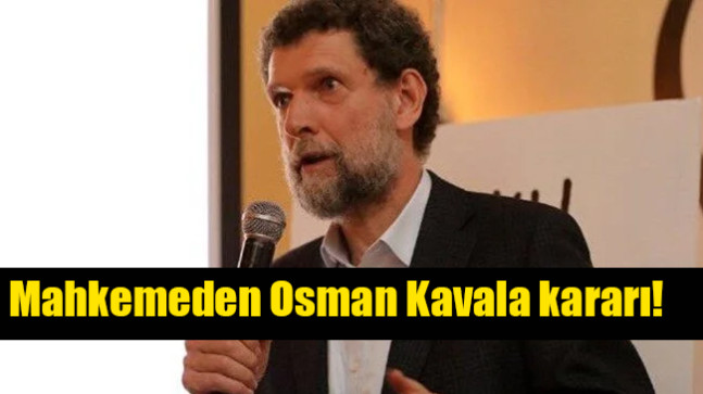 Mahkemeden Osman Kavala kararı