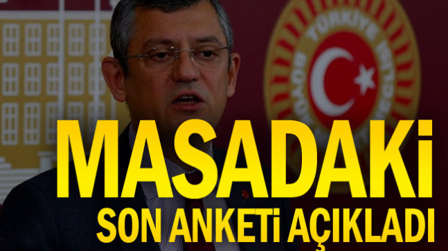 Masadaki son anketi açıkladı