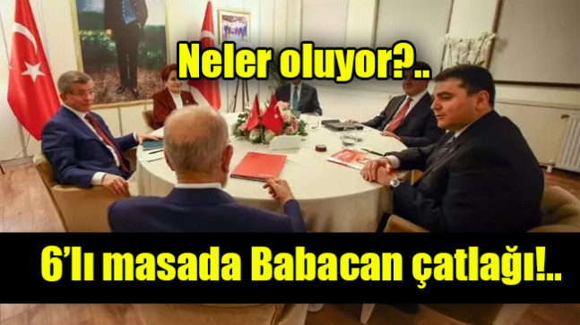 6’lı masada Babacan çatlağı