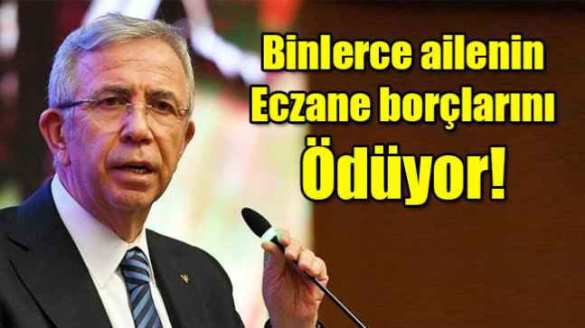 Mansur Yavaş: 3 bin civarı ailenin eczane borcunu kapatıyoruz