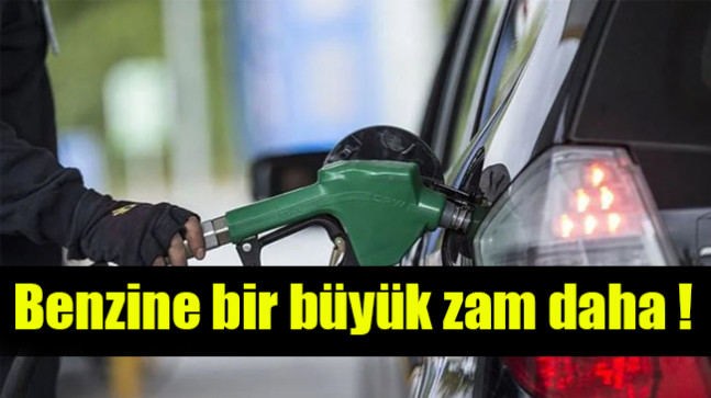 Benzine bir büyük zam daha!