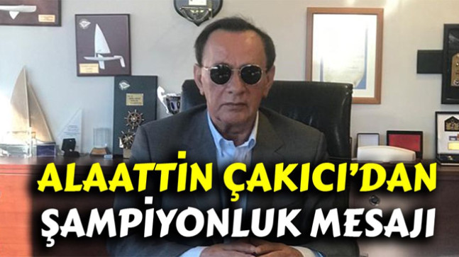 Alaattin Çakıcı’dan Şampiyonluk Mesajı