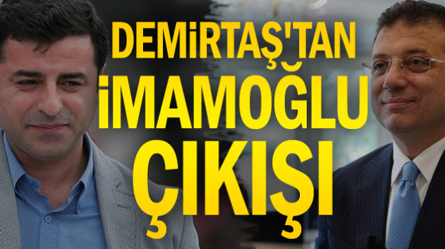 Demirtaş’tan Ekrem İmamoğlu çıkışı
