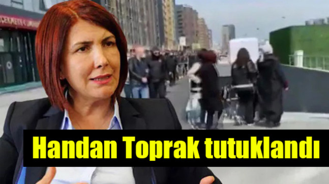 Handan Toprak tutuklandı
