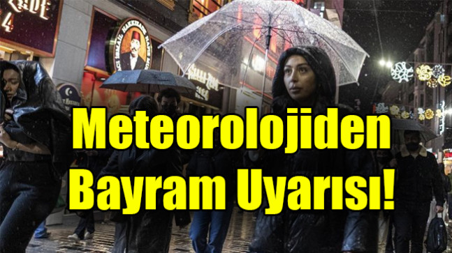 Meteorolojiden  Bayram Uyarısı!