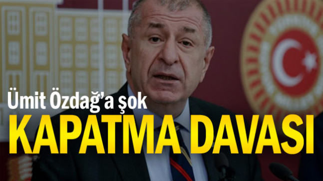 Ümit Özdağ’a şok… Kapatma davası