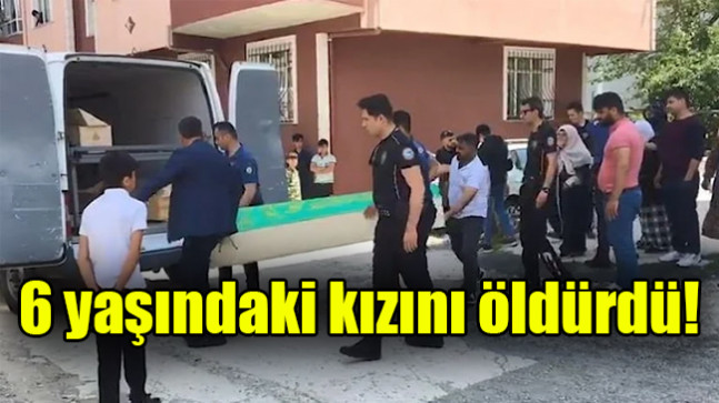 6 yaşındaki kızını bıçaklayarak öldürdü