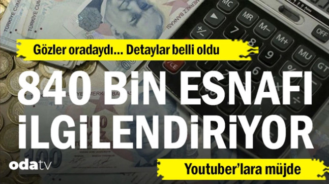 Gözler oradaydı… Detaylar belli oldu: 840 bin esnafı ilgilendiriyor