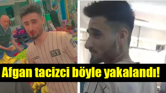 Afgan tacizci böyle yakalandı