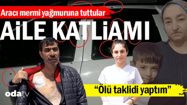 Aracı mermi yağmuruna tuttular… Aile katliamı