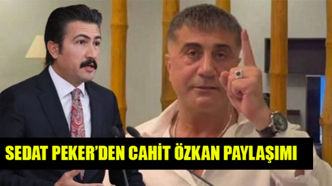 Sedat Peker’den Cahit Özkan paylaşımı
