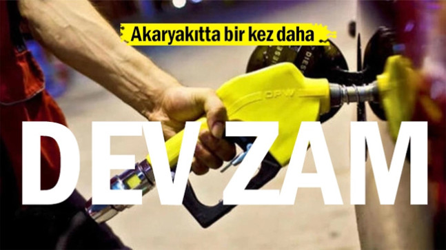 Akaryakıta bir kez daha dev zam