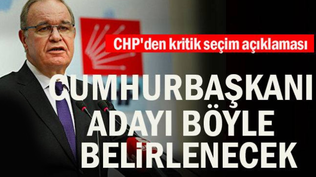 CHP’den kritik seçim açıklaması: Cumhurbaşkanı adayı böyle belirlenecek