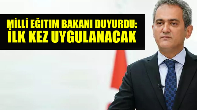 Milli Eğitim Bakanı duyurdu: ilk kez uygulanacak