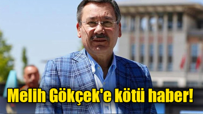 Melih Gökçek’e kötü haber