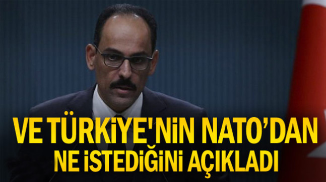 Ve Türkiye’nin NATO’dan ne istediğini açıkladı