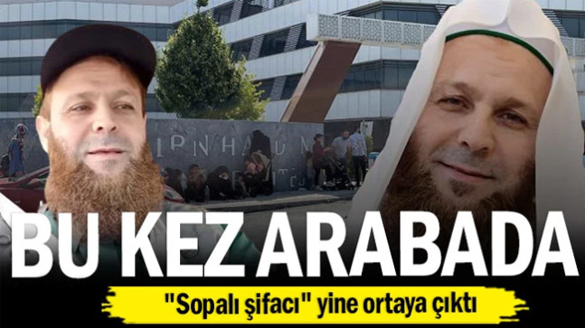 “Sopalı şifacı” yine ortaya çıktı… Bu kez arabada