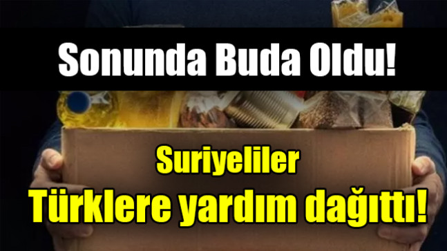 Suriyeliler Türklere yardım dağıttı