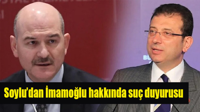 Soylu’dan İmamoğlu hakkında suç duyurusu