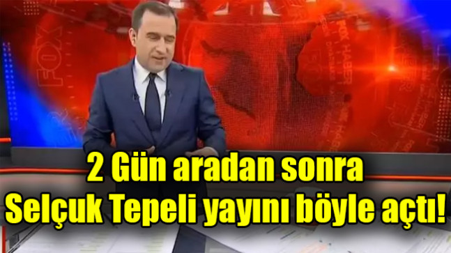 Selçuk Tepeli yayını böyle açtı